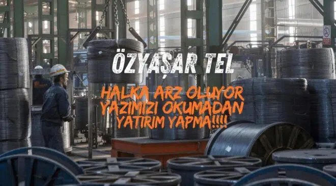 Özyaşar Tel ve Galvanizleme San. A.Ş. Detaylı Analiz