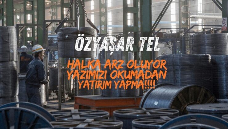 Özyaşar Tel ve Galvanizleme San. A.Ş. Detaylı Analiz